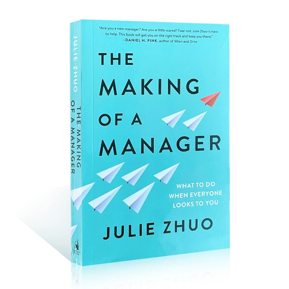 The Making of a Manager: What to Do When Everyone Looks to You By Julie Zhuo