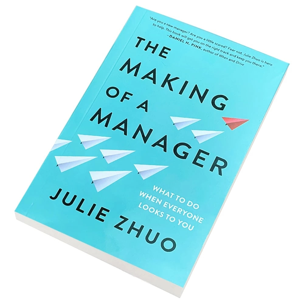The Making of a Manager: What to Do When Everyone Looks to You By Julie Zhuo